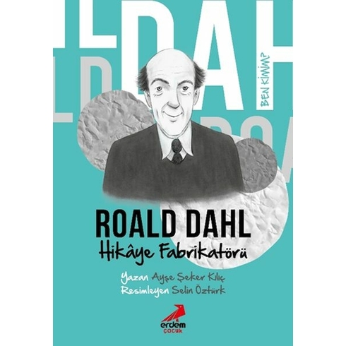 Ben Kimim?- Hikâye Fabrikatörü Roald Dahl Ayşe Şeker Kılıç