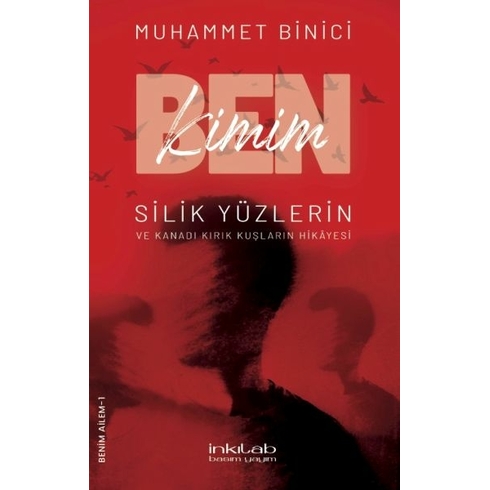 Ben Kimim? Silik Yüzlerin Ve Kanadı Kırık Kuşların Hikâyesi Muhammet Binici