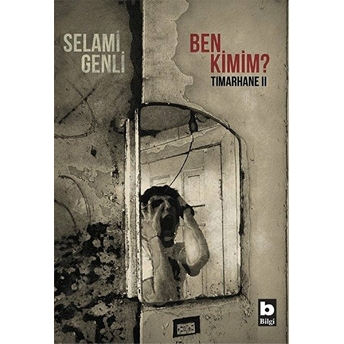 Ben Kimim? - Tımarhane 2 Selami Genli