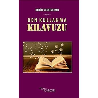 Ben Kullanma Kılavuzu-Rabiye Zencirkıran