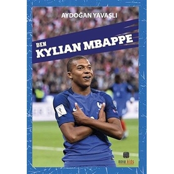 Ben Kylian Mbappe - Aydoğan Yavaşlı