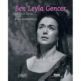 Ben Leyla Gencer - La Diva Turca Evin Ilyasoğlu