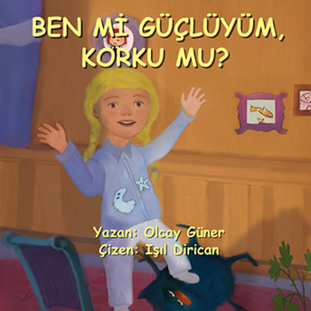 Ben Mi Güçlüyüm Korku Mu? Olcay Güner