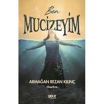 Ben Mucizeyim Armağan Rezan Kılınç