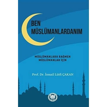 Ben Müslümanlardanım Ismail Lütfi Çakan