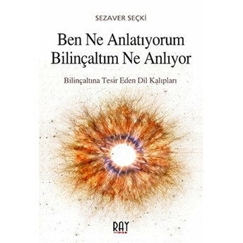 Ben Ne Anlatıyorum Bilinçaltım Ne Anlıyor Sezaver Seçki