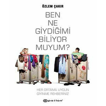 Ben Ne Giydiğimi Biliyor Muyum? Özlem Çakır