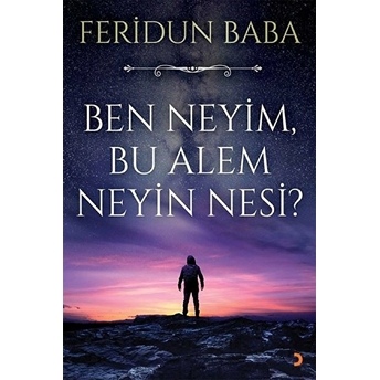 Ben Neyim, Bu Alem Neyin Nesi?