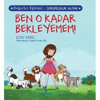 Ben O Kadar Bekleyemem! Değerler Eğitimi - Sorumluluk Almak Ezgi Eme