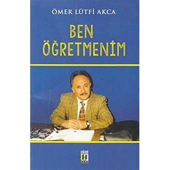 Ben Öğretmenim Ömer Lütfi Akca