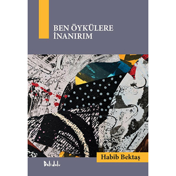 Ben Öykülere Inanırım Habib Bektaş