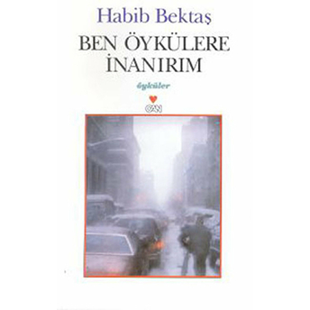 Ben Öykülere Inanırım Habib Bektaş