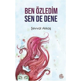 Ben Özledim Sen De Dene Şevval Akkaş