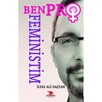 Ben Profeministim - Ilyas Ali Daştan