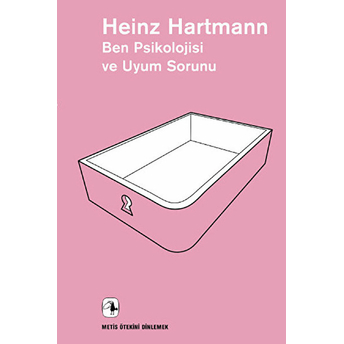 Ben Psikolojisi Ve Uyum Sorunu Heinz Hartmann