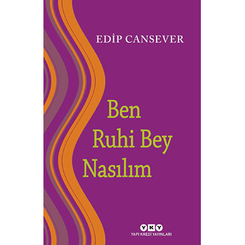 Ben Ruhi Bey Nasılım Edip Cansever