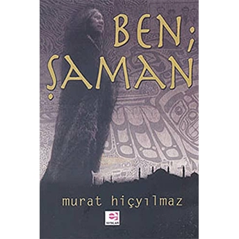 Ben Şaman Murat Hiçyılmaz