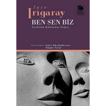 Ben Sen Biz Farklılık Kültürüne Doğru Luce Irigaray