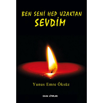 Ben Seni Hep Uzaktan Sevdim Yunus Emre Öksüz