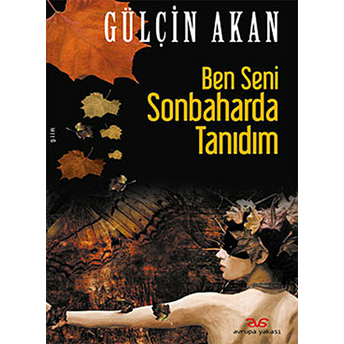 Ben Seni Sonbaharda Tanıdım Gülçin Akan