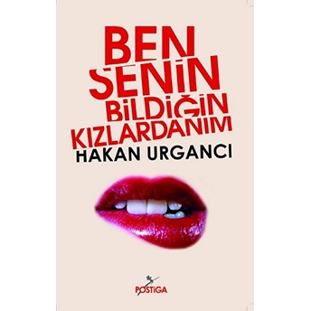 Ben Senin Bildiğin Kızlardanım Hakan Urgancı