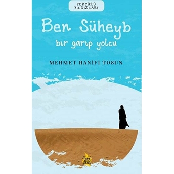 Ben Süheyb - Bir Garip Yolcu Mehmet Hanifi Tosun