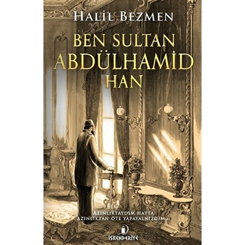 Ben Sultan Abdülhamid Han Halil Bezmen