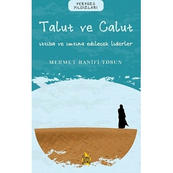 Ben Talut Ve Calut - Ittiba Ve Imtina Edilecek Liderler Mehmet Hanifi Tosun