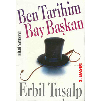 Ben Tarihim Bay Başkan Erbil Tuşalp