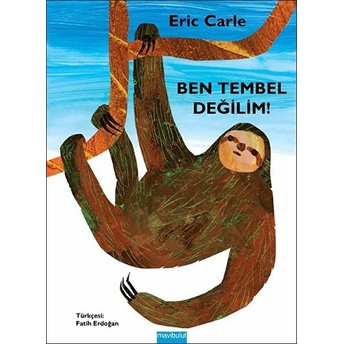 Ben Tembel Değilim! Eric Carle