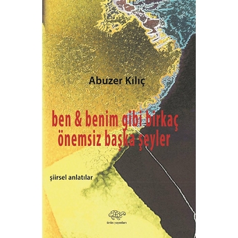 Ben Ve Benim Gibi Birkaç Önemsiz Başka Şeyler