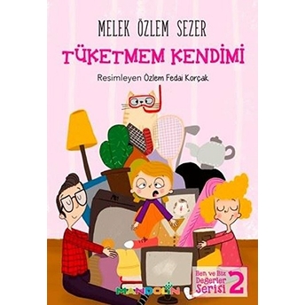 Ben Ve Biz Değerler Serisi 2 - Tüketmem Kendimi Melek Özlem Sezer