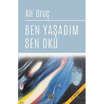 Ben Yaşadım Sen Oku Ali Oruç