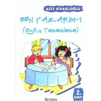 Ben Yazarım / Öykü Tamamlama (2. Sınıf) Aziz Sivaslıoğlu