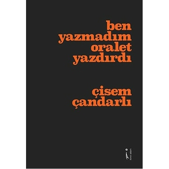 Ben Yazmadım Oralet Yazdırdı Çisem Çandarlı