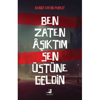 Ben Zaten Aşıktım Sen Üstüne Geldin Deniz Erkin Purut