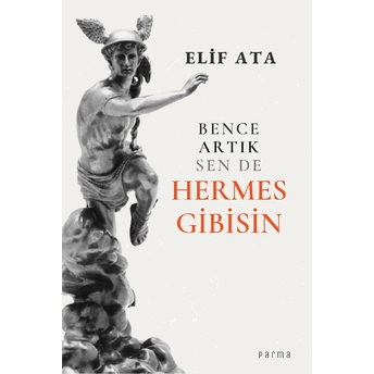 Bence Artık Sen De Hermes Gibisin - Elif Ata