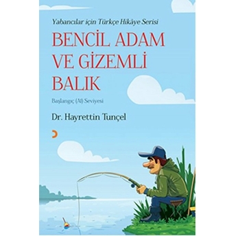 Bencil Adam Ve Gizemli Balık Hayrettin Tunçel