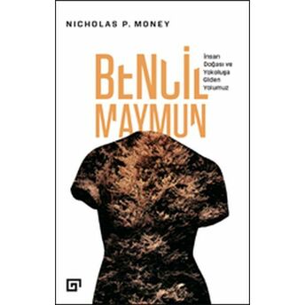 Bencil Maymun: Insan Doğası Ve Yokoluşa Giden Yolumuz Nicholas P. Money