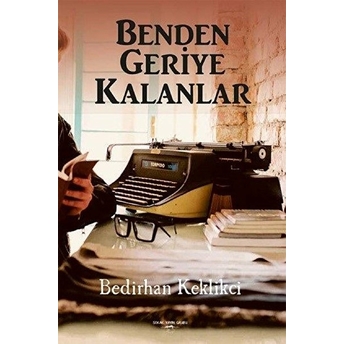 Benden Geriye Kalanlar - Bedirhan Keklikci