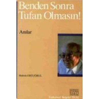 Benden Sonra Tufan Olmasın! Muhsin Ertuğrul