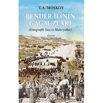 Bender Ilinin Gagauzları - V.a. Moşkov