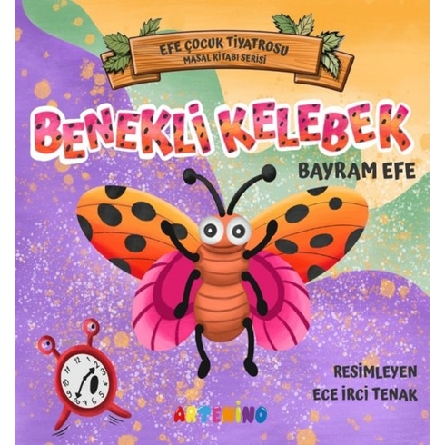 Benekli Kelebek - Efe Çocuk Tiyatrosu Masal Kitabı Serisi Bayram Efe