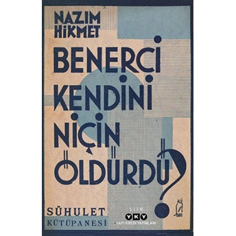 Benerci Kendini Niçin Öldürdü? Nazım Hikmet