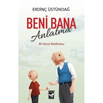 Beni Bana Anlatma Bir Gencin Manifestosu (Ciltli) - Erdinç Üstündağ