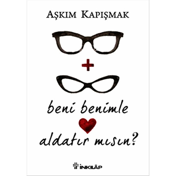 Beni Benimle Aldatır Mısın? Aşkım Kapışmak