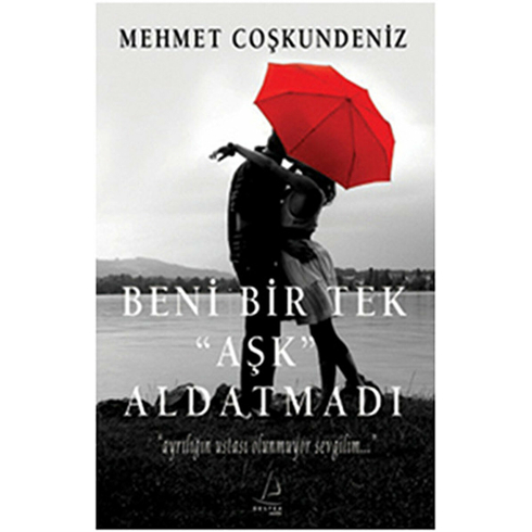 Beni Bir Tek ’Aşk’ Aldatmadı Mehmet Coşkundeniz