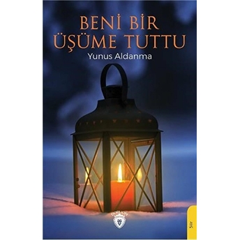 Beni Bir Üşüme Tuttu Yunus Aldanma