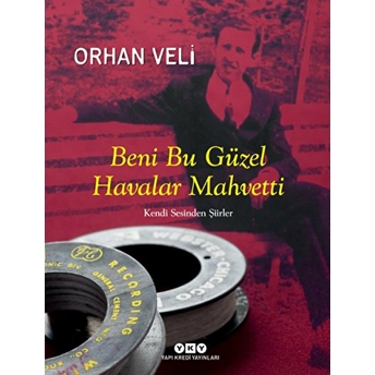 Beni Bu Güzel Havalar Mahvetti Orhan Veli Kanık