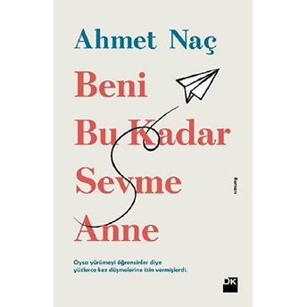 Beni Bu Kadar Sevme Anne Ahmet Naç